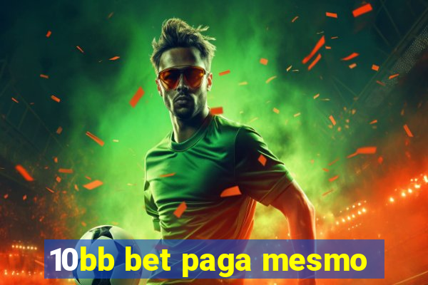 10bb bet paga mesmo